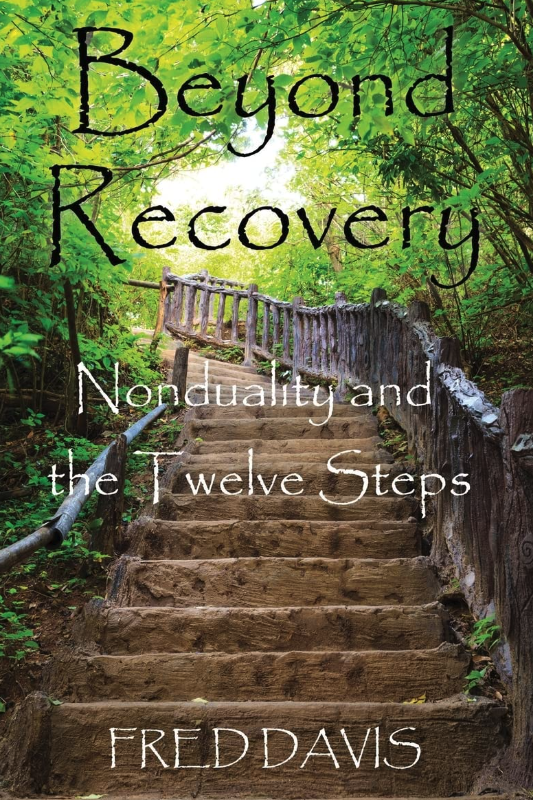 Beyond Recovery: Nonduality and the Twelve Steps is a "bridge book" that introduces Nonduality to people in recovery and recovery to those who are already involved in nondual spirituality. It is recommended for all those with addictions.